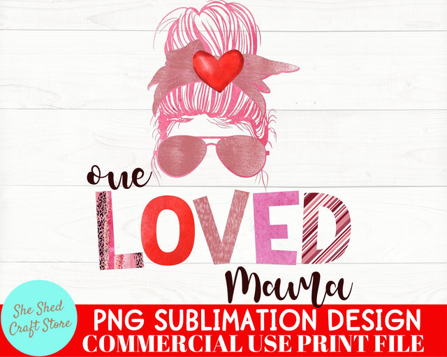 One Loved Mama Valentine Sublimation Design - Valentine's Day SVG She Shed Craft Store 