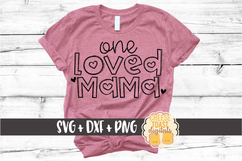 One Loved Mama - Valentine's Day SVG PNG DXF Cut Files SVG Cheese Toast Digitals 