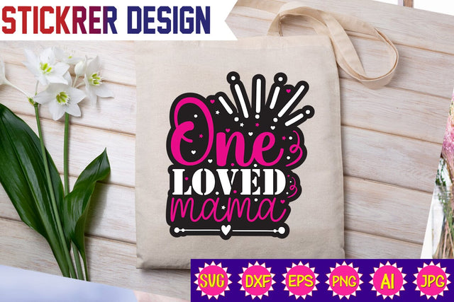 One Loved Mama,Sticker SVG SVGs,Quotes and Sayings,Food & Drink,On Sale, Print & Cut SVG Newmockups 