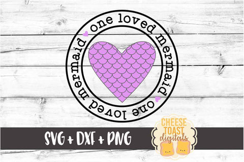 One Loved Mermaid - Valentine's Day SVG PNG DXF Cut Files SVG Cheese Toast Digitals 