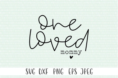 One Loved Mommy SVG - Mommy svg, Mothers Day svg SVG Simply Cutz 