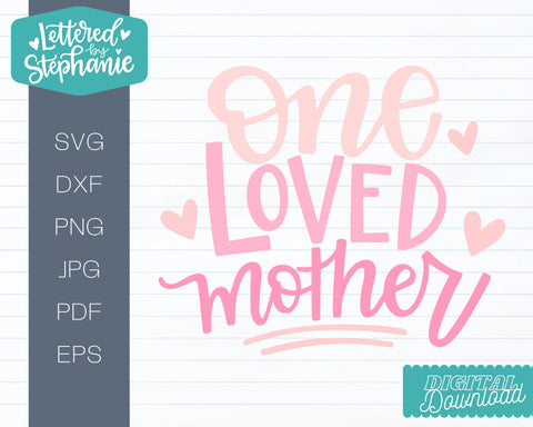 One loved mother svg cut file, mother's day gift idea SVG Lettered by Stephanie 