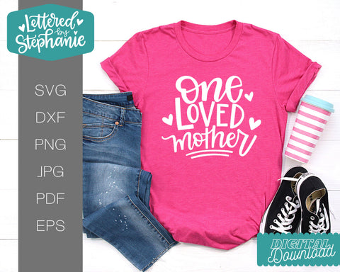 One loved mother svg cut file, mother's day gift idea SVG Lettered by Stephanie 