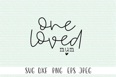 One Loved Mum SVG - Mum svg, Mothers Day svg SVG Simply Cutz 