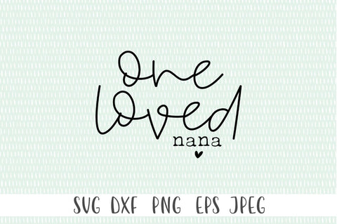 One Loved Nana SVG - Nana svg, Nana Quotes svg, Nana Life svg SVG Simply Cutz 