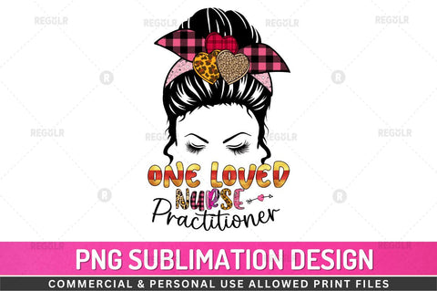 One loved nurse practitioner Sublimation Design Sublimation Regulrcrative 