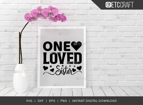 One Loved Sister SVG Cut File, Sister Life Svg, Sister Svg, Sibling Svg, Natural Big Sister Svg, Sister Quote Design, TG 02884 SVG ETC Craft 