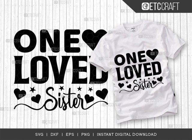 One Loved Sister SVG Cut File, Sister Life Svg, Sister Svg, Sibling Svg, Natural Big Sister Svg, Sister Quote Design, TG 02884 SVG ETC Craft 