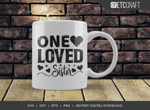 One Loved Sister SVG Cut File, Sister Life Svg, Sister Svg, Sibling Svg, Natural Big Sister Svg, Sister Quote Design, TG 02884 SVG ETC Craft 