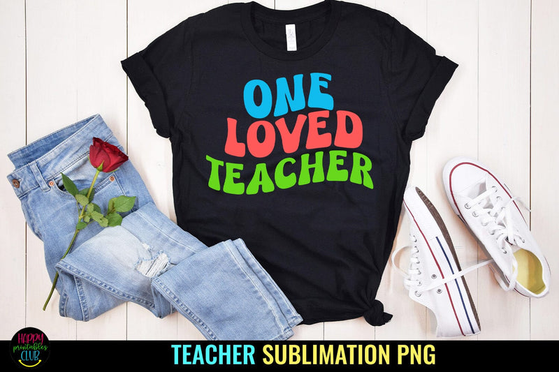 One Loved Teacher I Teacher Sublimation I Teacher Shirt PNG - So Fontsy