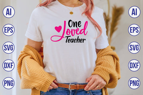 One Loved Teacher svg SVG orpitasn 