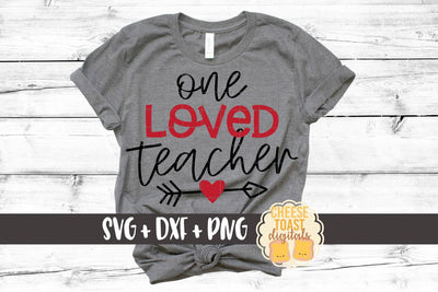 One Loved Teacher - Valentine's Day SVG PNG DXF Cutting Files SVG Cheese Toast Digitals 
