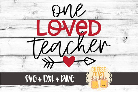 One Loved Teacher - Valentine's Day SVG PNG DXF Cutting Files SVG Cheese Toast Digitals 