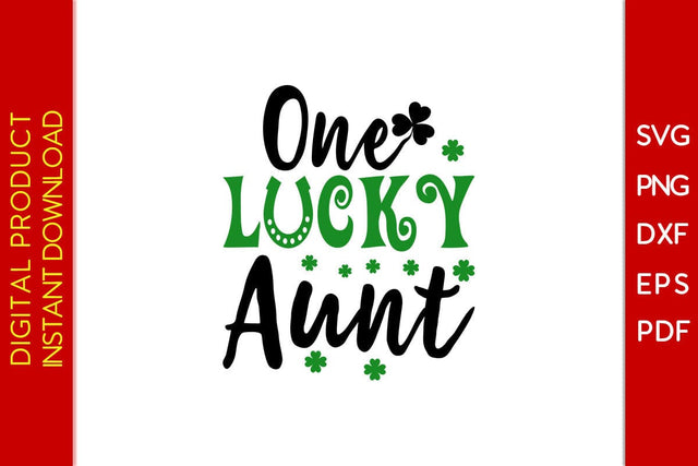 One Lucky Aunt St Patrick's Day SVG PNG PDF Cut File SVG Creativedesigntee 