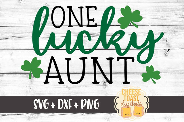 One Lucky Aunt SVG Cheese Toast Digitals 