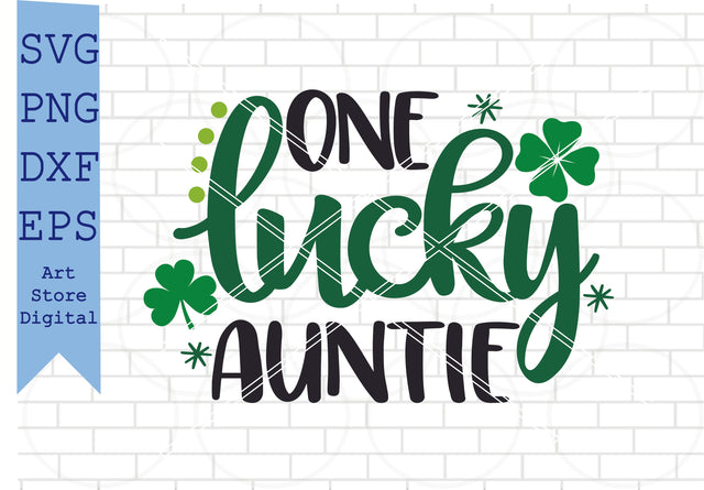 One Lucky Auntie Svg, St Patrick’s Day Svg Png, Dxf, Eps Cut Files SVG Artstoredigital 