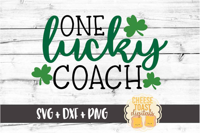 One Lucky Coach - St. Patrick's Day SVG PNG DXF Cut Files SVG Cheese Toast Digitals 