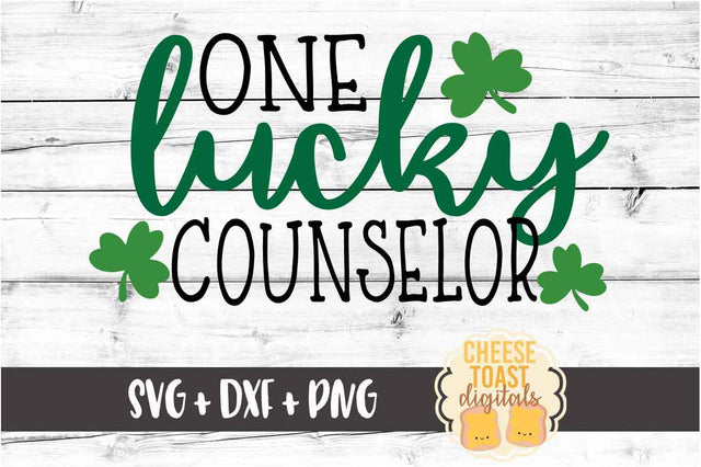 One Lucky Counselor - St. Patrick's Day SVG PNG DXF Cut Files SVG Cheese Toast Digitals 
