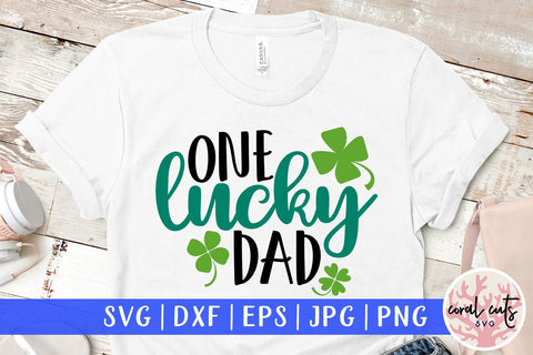 One lucky Dad - St Patricks Day SVG EPS DXF PNG SVG CoralCutsSVG 