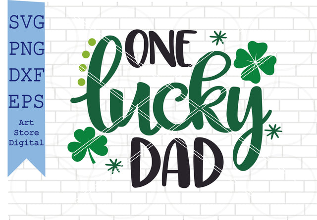 One Lucky Dad Svg, St Patrick’s Day Svg Png, Dxf, Eps Cut Files SVG Artstoredigital 