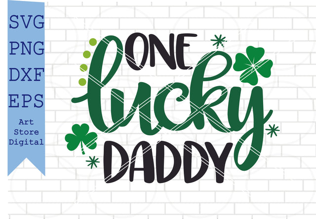 One Lucky Daddy Svg, St Patrick’s Day Svg Png, Dxf, Eps Cut Files SVG Artstoredigital 