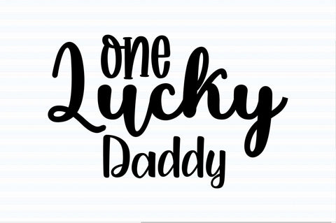 One Lucky Daddy svg SVG orpitasn 