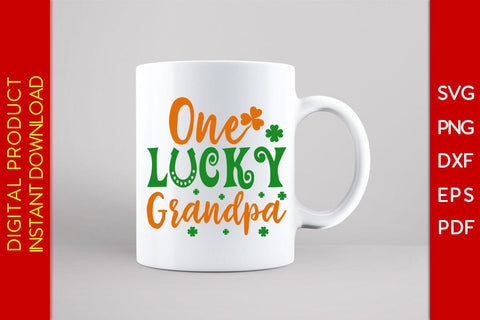 One Lucky Grandpa St Patrick's Day SVG PNG PDF Cut File SVG Creativedesigntee 