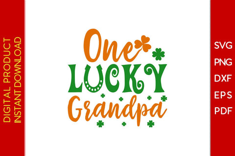 One Lucky Grandpa St Patrick's Day SVG PNG PDF Cut File SVG Creativedesigntee 
