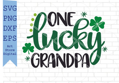 One Lucky Grandpa Svg, St Patrick’s Day Svg Png, Dxf, Eps Cut Files SVG Artstoredigital 