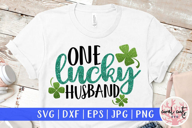 One Lucky Husband - St Patricks Day SVG EPS DXF PNG SVG CoralCutsSVG 