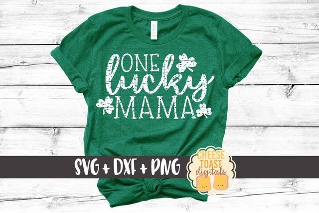 One Lucky Mama - Distressed - St. Patrick's Day SVG PNG DXF Cut Files SVG Cheese Toast Digitals 