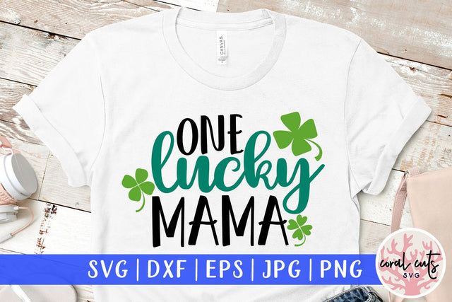 One Lucky Mama - St Patricks Day SVG EPS DXF PNG SVG CoralCutsSVG 