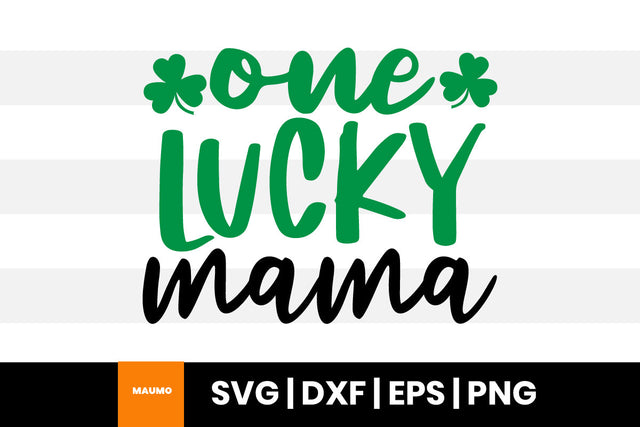 One lucky mama St Patrick’s day svg quote SVG Maumo Designs 