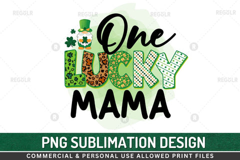 One lucky mama Sublimation PNG Sublimation Regulrcrative 