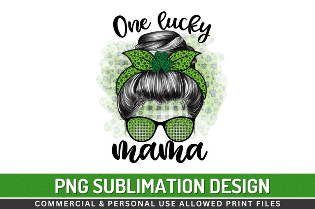 One lucky mama Sublimation PNG Sublimation Regulrcrative 