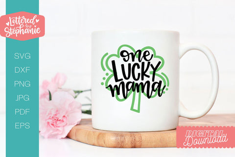 One Lucky Mama SVG Cut File, St Patricks Day svg, St pattys day svg, handlettered SVG Lettered by Stephanie 