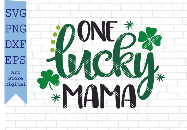 One Lucky Mama Svg, St Patrick’s Day Svg Png, Dxf, Eps Cut Files SVG Artstoredigital 