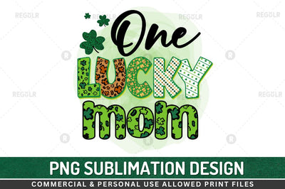One lucky mom Sublimation PNG Sublimation Regulrcrative 