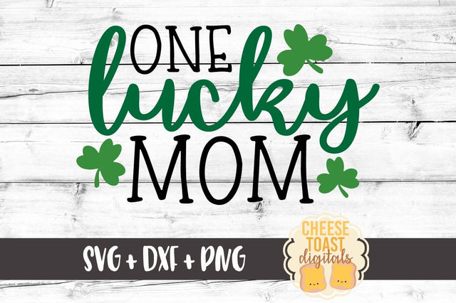 One Lucky Mom SVG Cheese Toast Digitals 