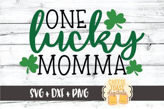 One Lucky Momma - St. Patrick's Day SVG PNG DXF Cut Files SVG Cheese Toast Digitals 