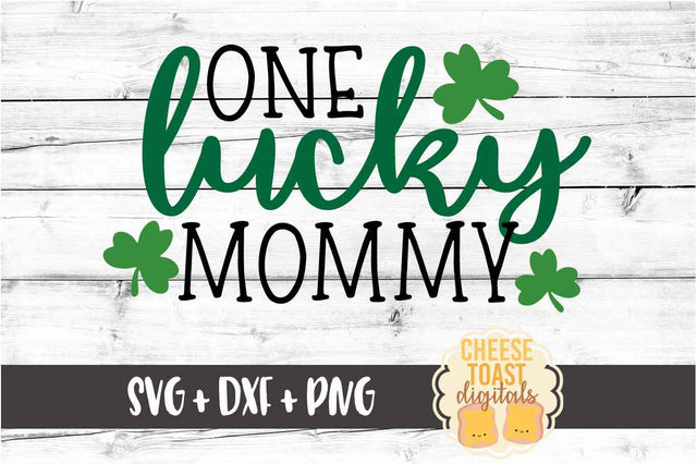 One Lucky Mommy - St. Patrick's Day SVG PNG DXF Cut Files SVG Cheese Toast Digitals 