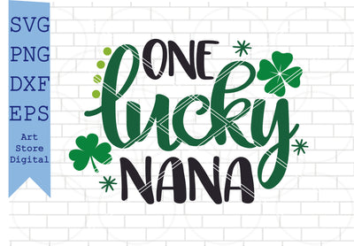 One Lucky Nana Svg, St Patrick’s Day Svg Png, Dxf, Eps Cut Files SVG Artstoredigital 