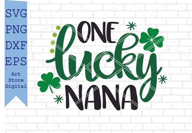One Lucky Nana Svg, St Patrick’s Day Svg Png, Dxf, Eps Cut Files SVG Artstoredigital 