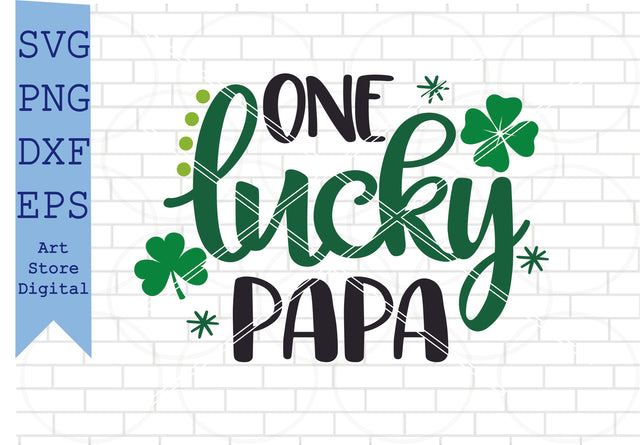 One Lucky Papa Svg, St Patrick’s Day Svg Png, Dxf, Eps Cut Files SVG Artstoredigital 