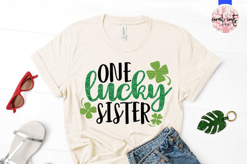 One Lucky Sister - St Patricks Day SVG EPS DXF PNG SVG CoralCutsSVG 
