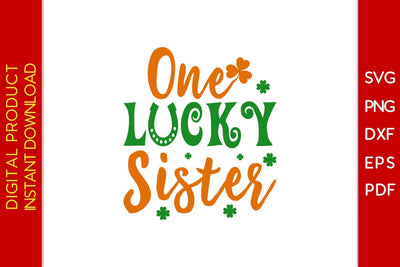 One Lucky Sister St Patrick's Day SVG PNG PDF Cut File SVG Creativedesigntee 
