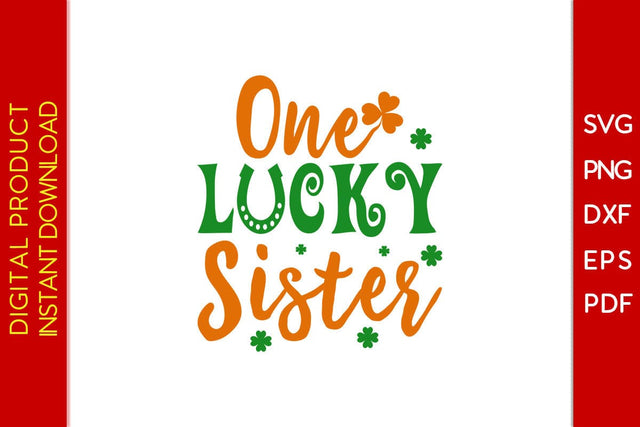 One Lucky Sister St Patrick's Day SVG PNG PDF Cut File SVG Creativedesigntee 