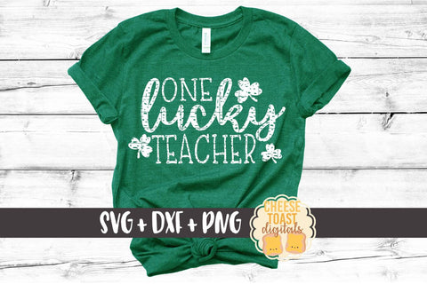 One Lucky Teacher - Distressed - St. Patrick's Day SVG PNG DXF Cut Files SVG Cheese Toast Digitals 