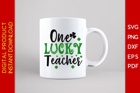 One Lucky Teacher St Patrick's Day SVG PNG PDF Cut File SVG Creativedesigntee 