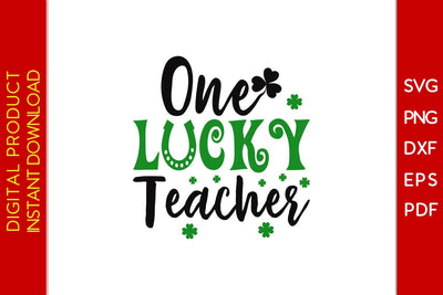 One Lucky Teacher St Patrick's Day SVG PNG PDF Cut File SVG Creativedesigntee 